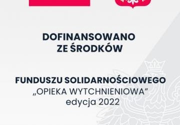 DOFINANSOWANIE ZE ŚRODKÓW FUNDUSZU SOLIDARNOŚCIOWEGO - OPIEKA WYTCHNIENIOWA 2022