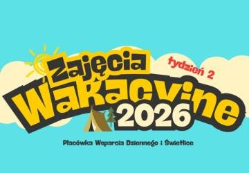 Wakacje 2026 turnus II - dzień 1